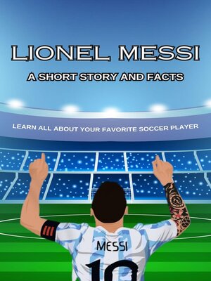 cover image of Lionel Messi Short Story, Trivia and More